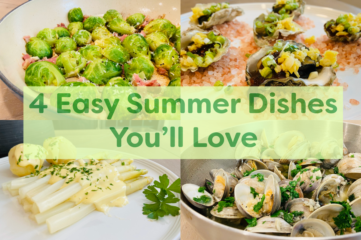 4 Easy Summer Dishes You’ll Love