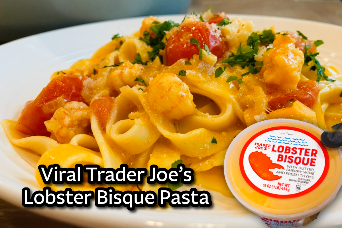 Trader Joe’s Lobster Bisque Pasta Everyone is Making